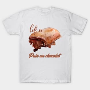 Life Is Pain Au Chocolat T-Shirt